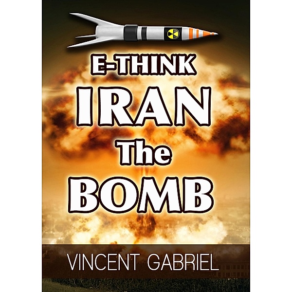 E-Think: Iran the Bomb / Rank Books, Vincent Gabriel