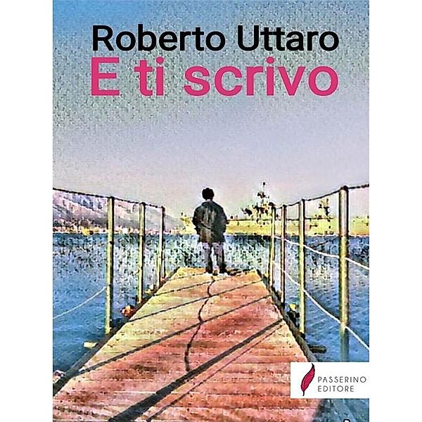 E ti scrivo, Roberto Uttaro