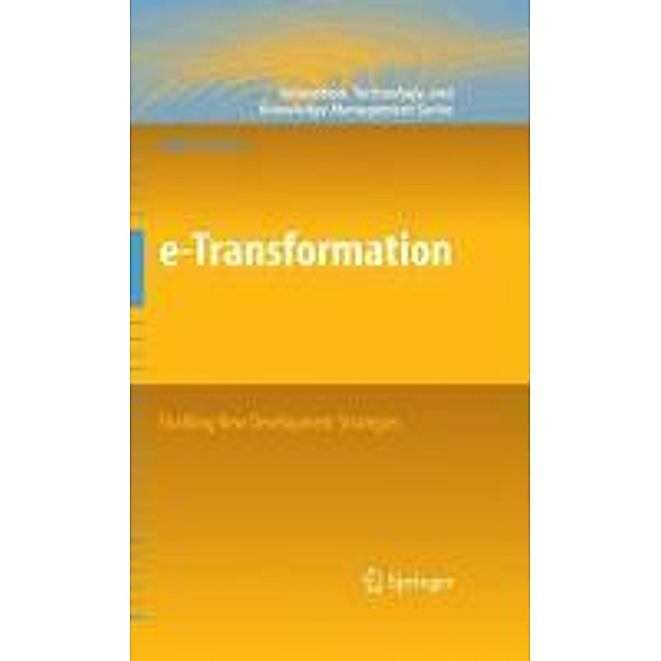 e-Transformation: Enabling New Development Strategies / Innovation, Technology, and Knowledge Management, Nagy K. Hanna