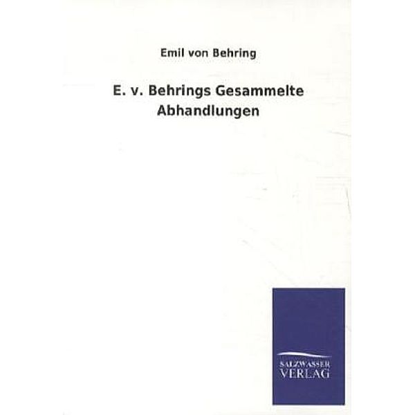 E. v. Behrings Gesammelte Abhandlungen, Emil von Behring