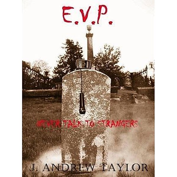 E.V.P. Electronic Voice Phenomenon, J. Andrew Taylor