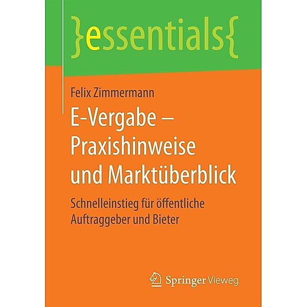 E-Vergabe - Praxishinweise und Marktüberblick / essentials, Felix Zimmermann