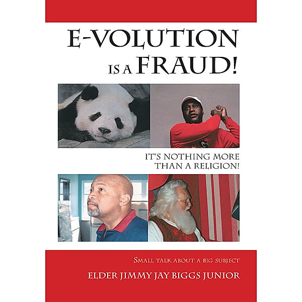 E-Volution Is a Fraud, It's Nothing More Than a Religion, Elder JimmyJay Biggs Junior