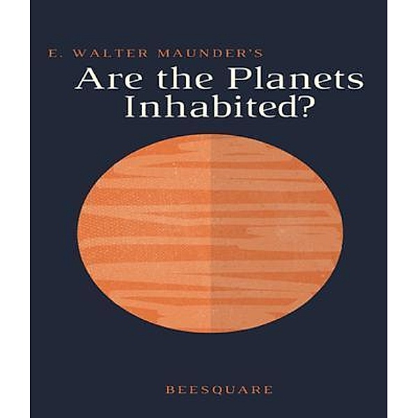 E. Walter Maunder's Are the Planets Inhabited?, E. Walter Maunder