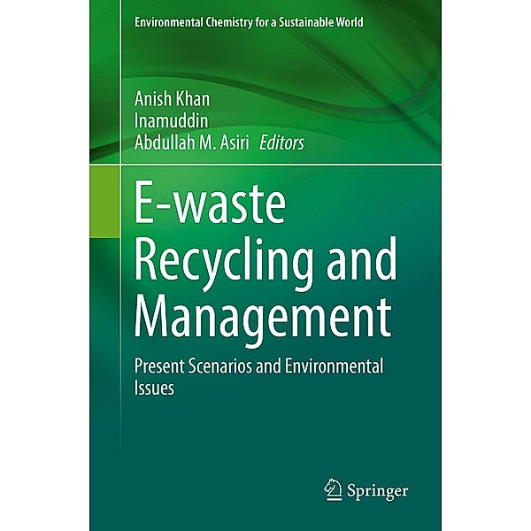 E-waste Recycling and Management / Environmental Chemistry for a Sustainable World Bd.33