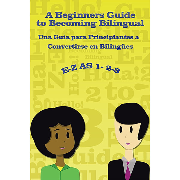 E-Z as 1-2-3- a Beginners Guide to Becoming Bilingual Una Guìa Para Principiantes a Convertirse an Bilingues, Ramona Hernandez