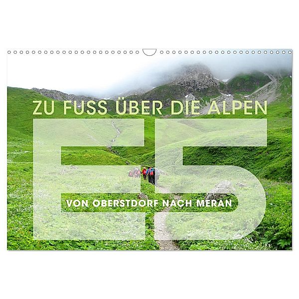 E5 - ZU FUSS ÜBER DIE ALPEN VON OBERSTDORF NACH MERAN (Wandkalender 2024 DIN A3 quer), CALVENDO Monatskalender, Wilfried Oelschläger