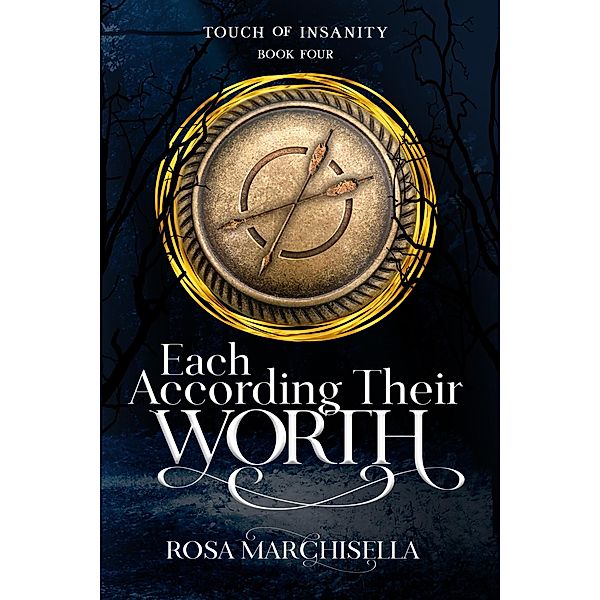 Each According Their Worth (Touch of Insanity, #4) / Touch of Insanity, Rosa Marchisella
