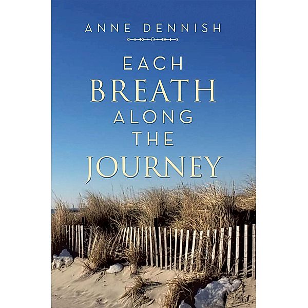Each Breath Along the Journey, Anne Dennish