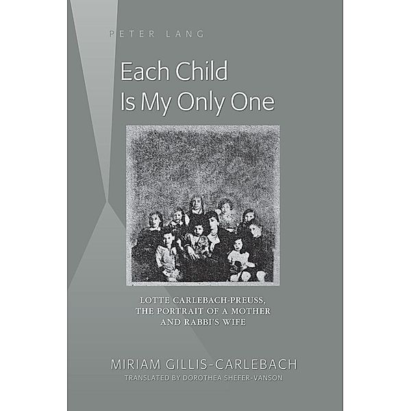 Each Child Is My Only One, Gillis-Carlebach Miriam Gillis-Carlebach