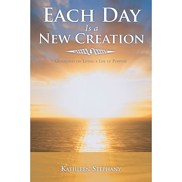Each Day Is a New Creation, Kathleen Stephany