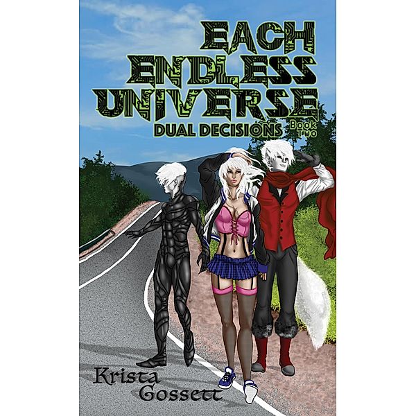 Each Endless Universe: Dual Decisions (Universe Trilogy, #2) / Universe Trilogy, Krista Gossett