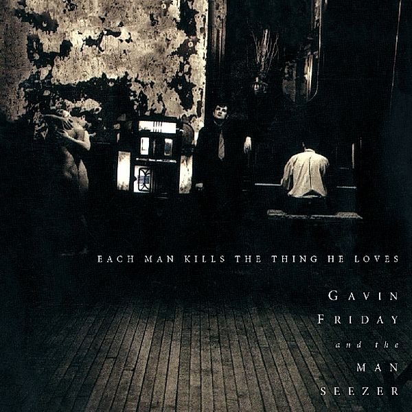 Each Man Kills The Things He Loves, Gavin Friday