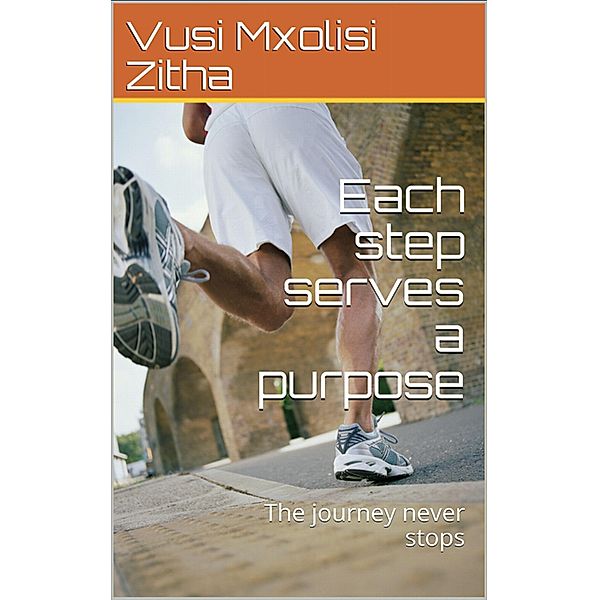 Each Step Serves a Purpose, Vusi Mxolisi Zitha