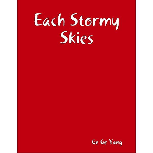 Each Stormy Skies, Ge Ge Yang