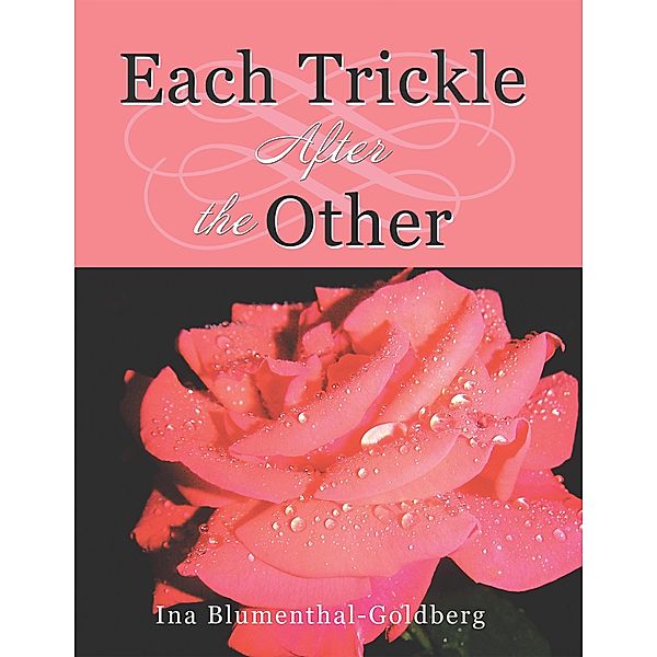Each Trickle After the Other