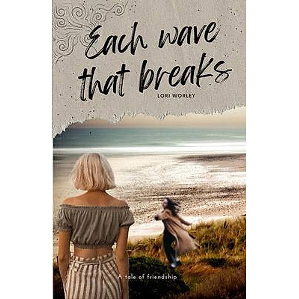 Each Wave That Breaks, Lori Worley