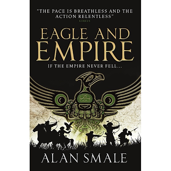 Eagle and Empire / The Hesperian Trilogy Bd.3, Alan Smale