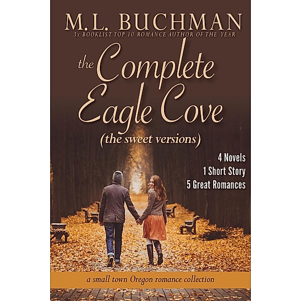 Eagle Cove - sweet: The Complete Eagle Cove (sweet): a small town Oregon romance collection (Eagle Cove - sweet, #6), M. L. Buchman