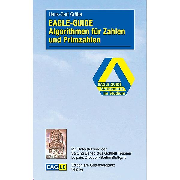 EAGLE-GUIDE Algorithmen für Zahlen und Primzahlen, Hans-Gert Gräbe