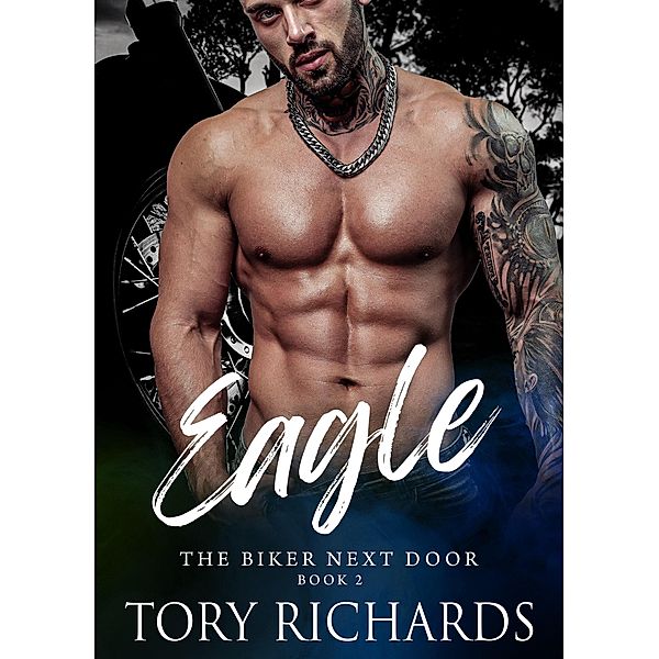 Eagle (The Biker Next Door, #2) / The Biker Next Door, Tory Richards