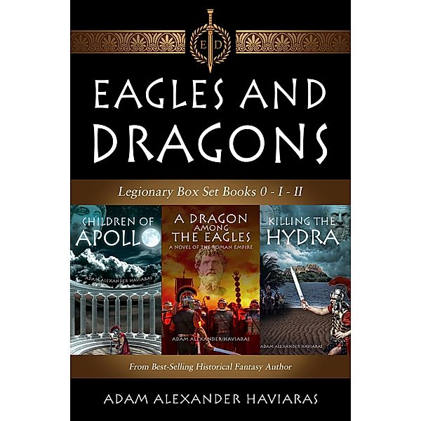 Eagles and Dragons Legionary Box Set / Eagles and Dragons, Adam Alexander Haviaras