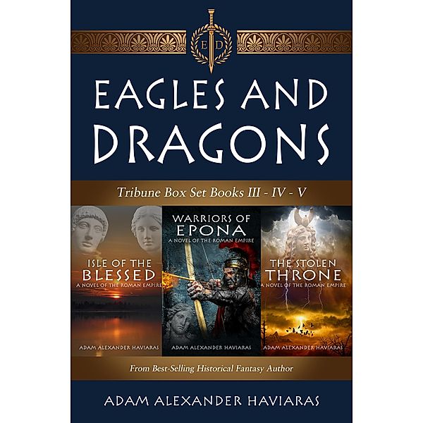 Eagles and Dragons Tribune Box Set / Eagles and Dragons, Adam Alexander Haviaras