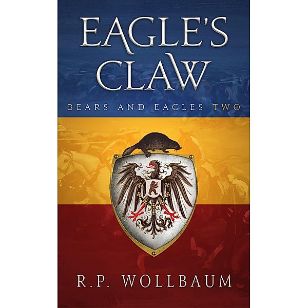Eagles Claw (Bears and Eagles, #2) / Bears and Eagles, R. P. Wollbaum