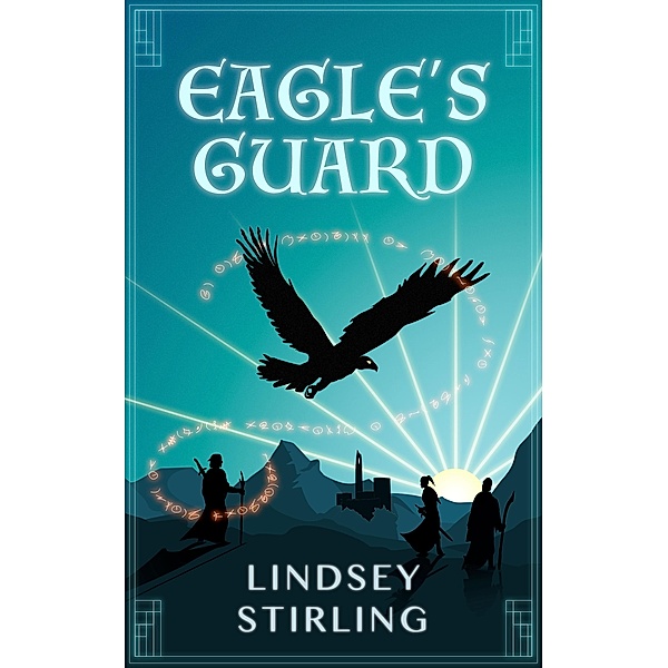 Eagle's Guard / Eagle Rider Saga Bd.1, Lindsey Stirling