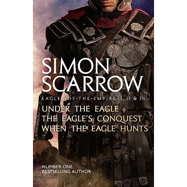 Eagles of the Empire I, II, and III, Simon Scarrow
