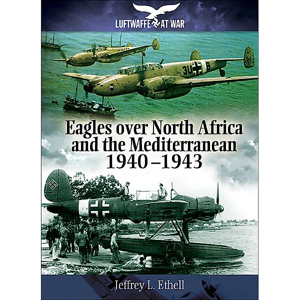 Eagles Over North Africa and the Mediterranean, Jeffrey Ethell