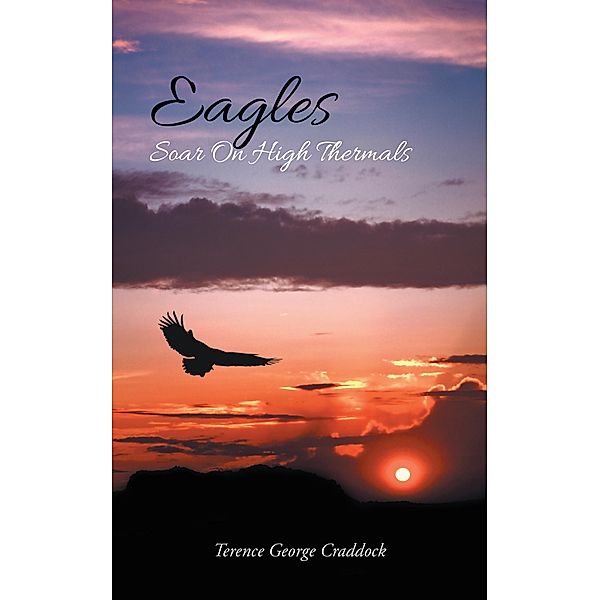 Eagles Soar on High Thermals, Terence George Craddock