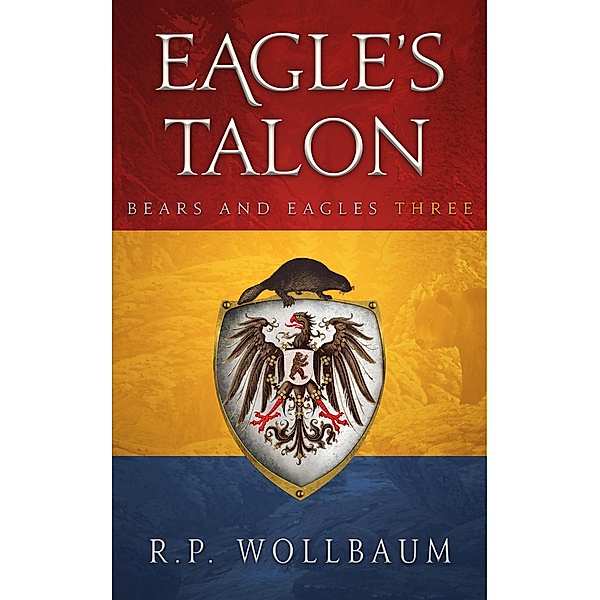 Eagle's Talon (Bears and Eagles, #3) / Bears and Eagles, R. P. Wollbaum