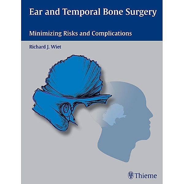 Ear and Temporal Bone Surgery, Richard J. Wiet