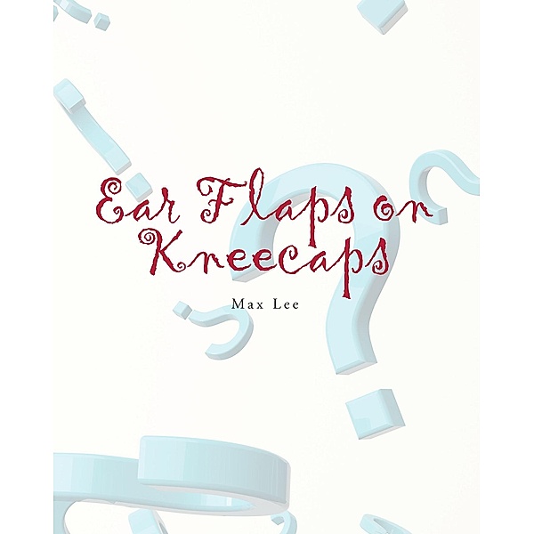 Ear Flaps on Kneecaps, max Lee