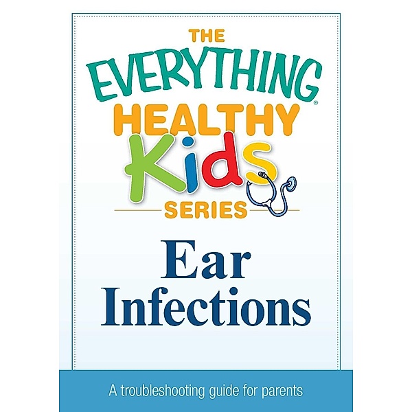Ear Infections, Adams Media