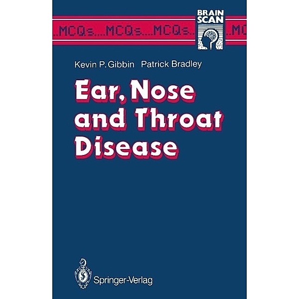 Ear, Nose and Throat Disease / MCQ's...Brainscan, Kevin P. Gibbin, Patrick J. Bradley