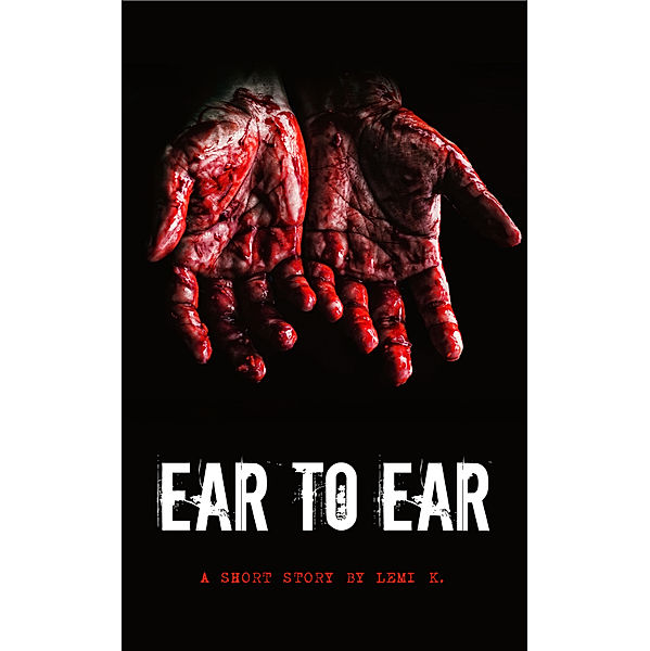 Ear To Ear: A Short Story, Lemi K.