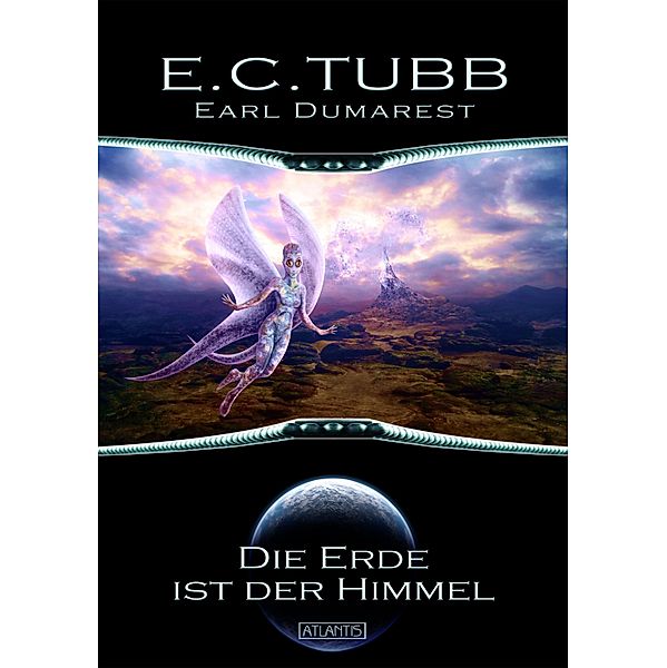 Earl Dumarest 27: Die Erde ist der Himmel / Earl Dumarest Bd.27, E. C. Tubb