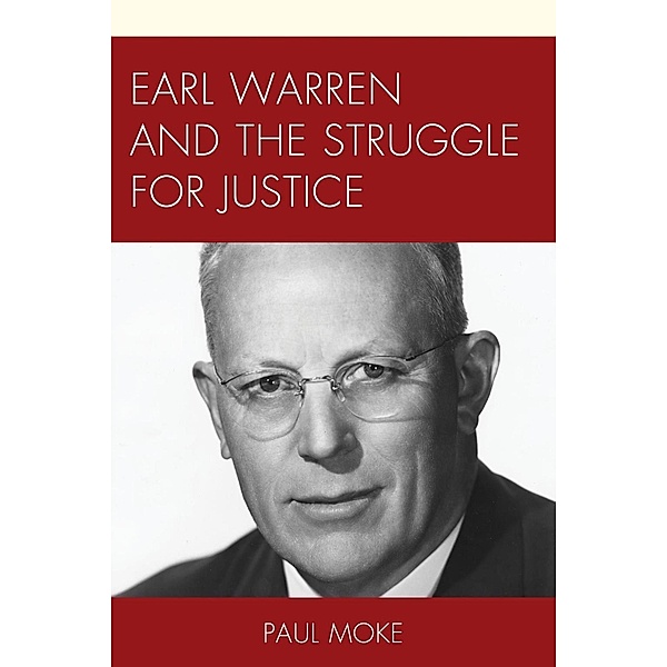 Earl Warren and the Struggle for Justice, Paul Moke