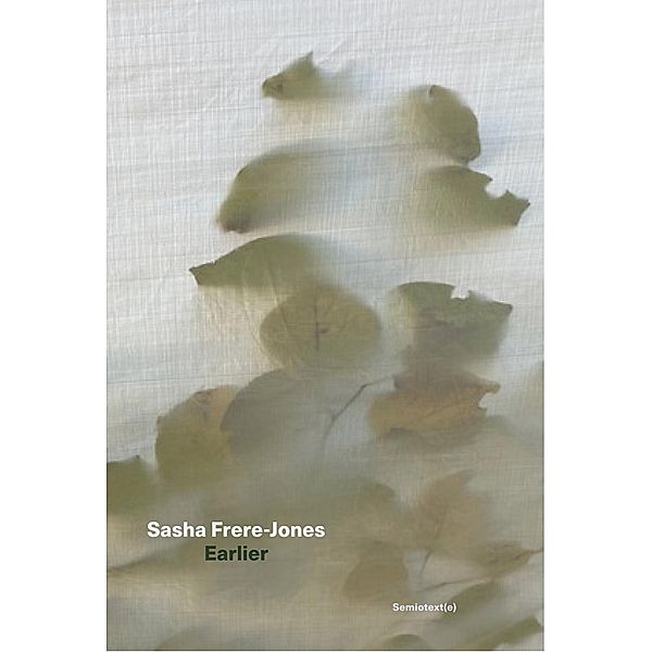 Earlier / Semiotext(e) / Native Agents, Sasha Frere-Jones