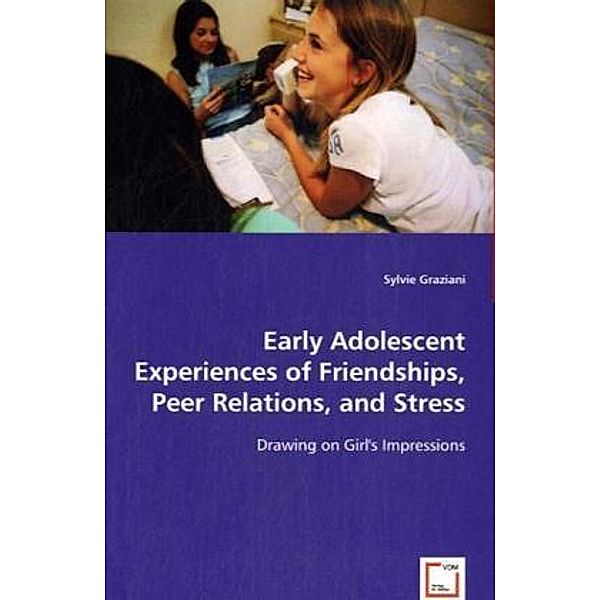 Early Adolescent Experiences of Friendships, Peer Relations, and Stress, Sylvie Graziani