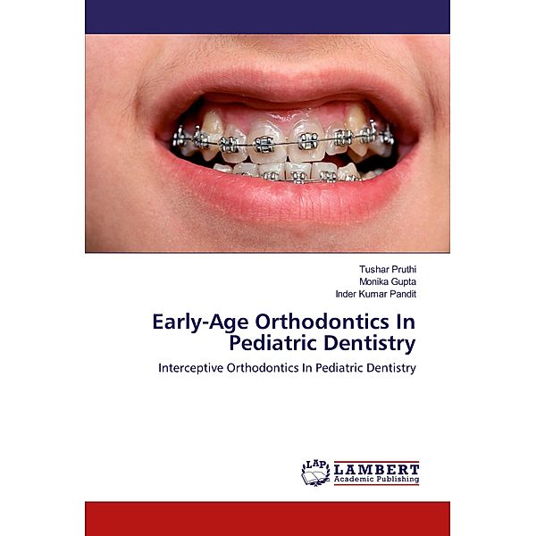 Early-Age Orthodontics In Pediatric Dentistry, Tushar Pruthi, Monika Gupta, Inder Kumar Pandit