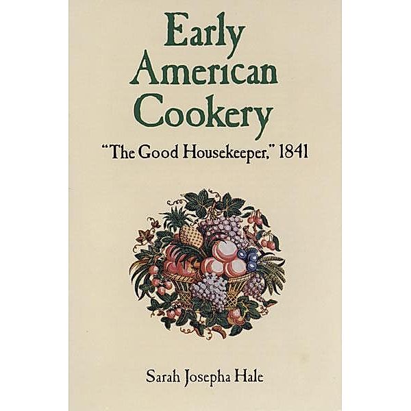 Early American Cookery, Sarah Josepha Hale