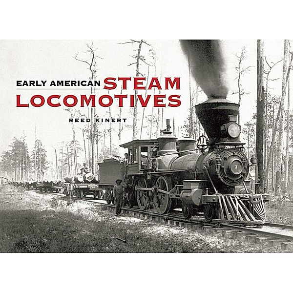 Early American Steam Locomotives, Reed Kinert