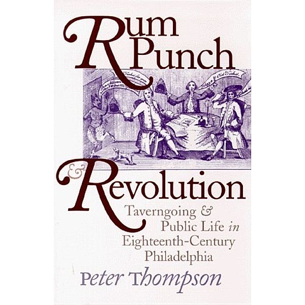 Early American Studies: Rum Punch and Revolution, Peter Thompson