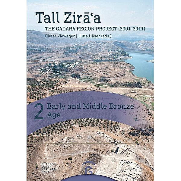 Early and Middle Bronze Age / Tall Zira'a.The Gadara Region Project (2001-2011).Final Report Bd.2, Dieter Vieweger