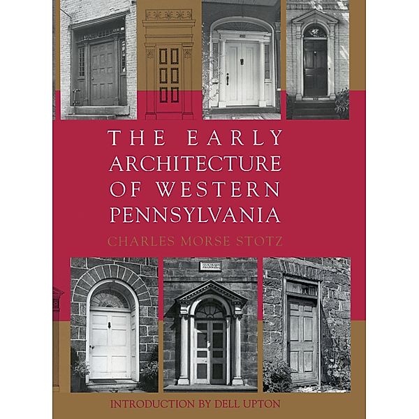 Early Architecture Of Western Pennsylvania, Stotz Charles Morse Stotz