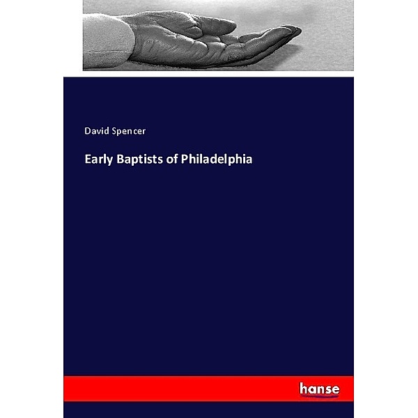 Early Baptists of Philadelphia, David Spencer