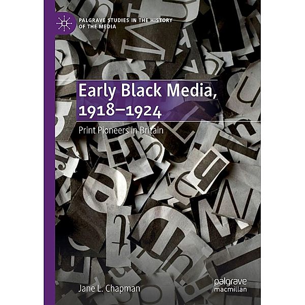 Early Black Media, 1918-1924 / Palgrave Studies in the History of the Media, Jane L. Chapman